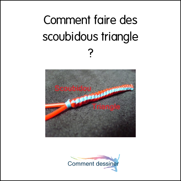 Comment faire des scoubidous triangle